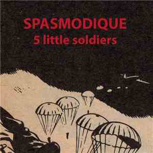 Spasmodique - 5 Little Soldiers