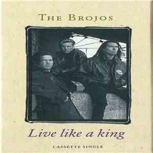 The Brojos - Live Like A King