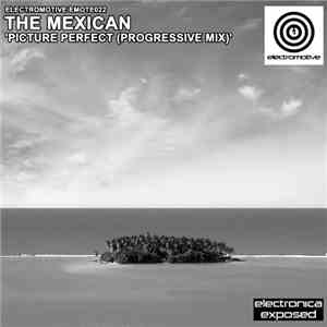 The Mexican - Picture Perfect (Progressive Mix)