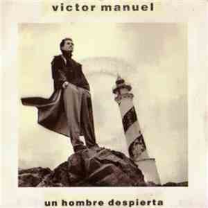 Víctor Manuel - Un Hombre Despierta