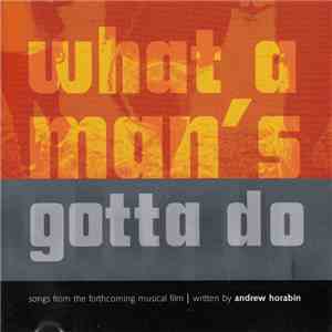 Andrew Horabin - What A Man's Gotta Do: Songs From The Forthcoming Musical Film