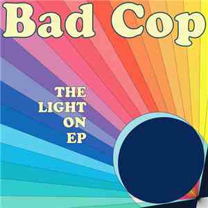 Bad Cop  - The Light On EP