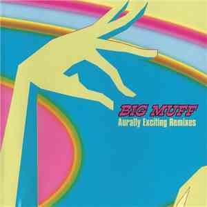 Big Muff - Aurally Exciting Remixes