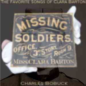 Charles Bobuck - Missing Soldiers - The Favorite Songs Of Clara Barton