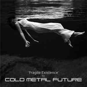 Cold Metal Future - Fragile Existence