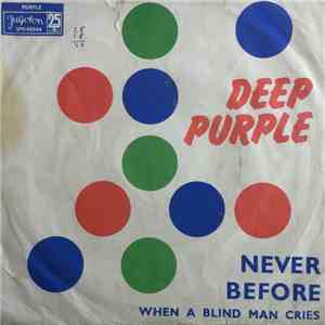 Deep Purple - Never Before / When A Blind Man Cries