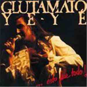 Glutamato Ye-Yé - ...Ésto Fue Todo!