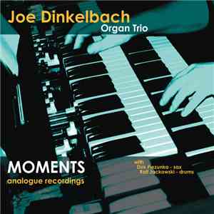 Joe Dinkelbach Organ Trio - Moments - analogue recordings