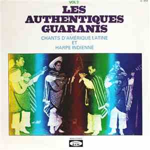 Les Authentiques Guaranis - Chants D'Amérique Latine Et Harpe Indienne Vol 2