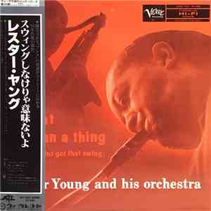 Lester Young And His Orchestra - It Don't Mean A Thing (If It Ain't Got That Swing)