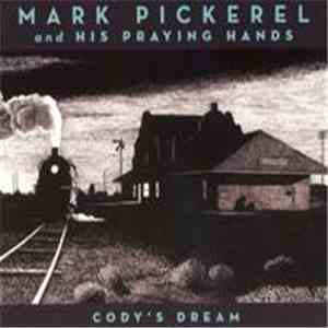 Mark Pickerel And His Praying Hands - Cody's Dream