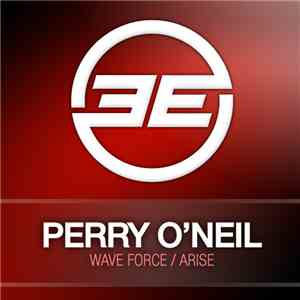 Perry O'Neil - Wave Force / Arise