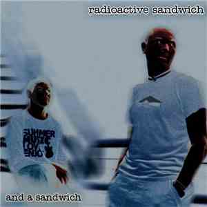 Radioactive Sandwich - And A Sandwich