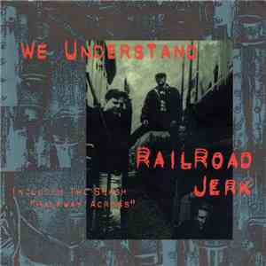 Railroad Jerk - We Understand