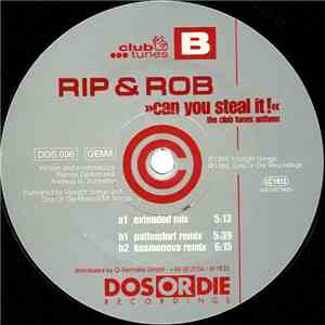 Rip & Rob - Can You Steal It! (The Club Tunes Anthem)