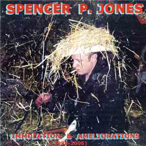 Spencer P. Jones - Immolation & Ameliorations [1995-2005]