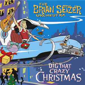 The Brian Setzer Orchestra - Dig That Crazy Christmas