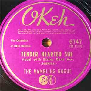 The Rambling Rogue - Tender Hearted Sue / You're Only In My Arms (To Cry On ...