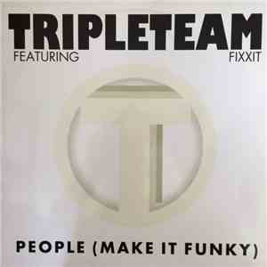 Tripleteam Featuring Fixxit - People (Make It Funky)