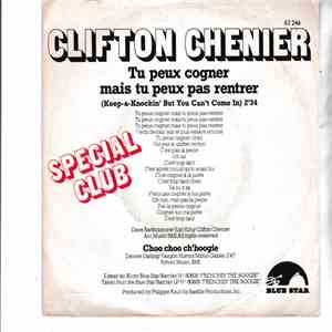 Clifton Chenier - Tu Peux Cogner Mais Tu Peux Pas Rentrer / Choo Choo Ch-Bo ...
