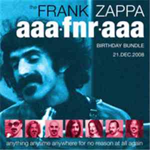 Frank Zappa - The Frank Zappa AAAFNRAAA Birthday Bundle 21.Dec.2008