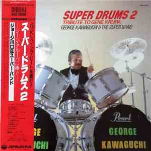 George Kawaguchi & The Super Band - Super Drums 2 Tribute To Gene Krupa