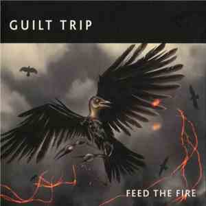 Guilt Trip - Feed The Fire
