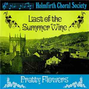 Holmfirth Choral Society - Last Of The Summer Wine
