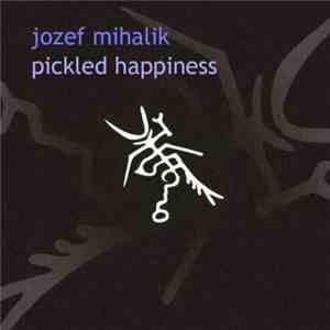 Jozef Mihalik - Pickled Happiness