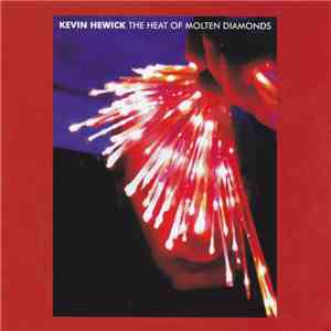 Kevin Hewick - The Heat Of Molten Diamonds