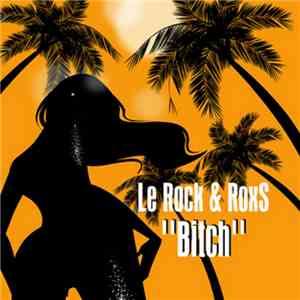 Le Rock & RoxS - Bitch