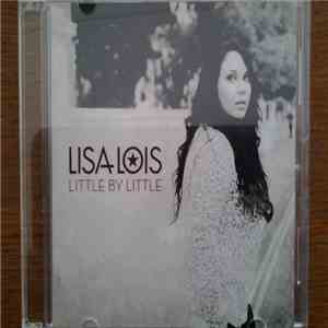 Lisa Lois - Little By Little