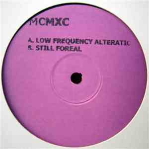 MCMXC - Low Frequency Alteration / Still Foreal