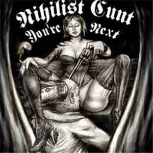 Nihilist Cunt - You're Next...