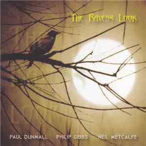 Paul Dunmall, Philip Gibbs, Neil Metcalfe - The Ravens Look