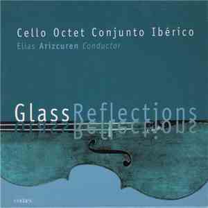 Philip Glass, Cello Octet Conjunto Ibérico, Elias Arizcuren - Glass Reflections