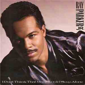 Ray Parker Jr. - I Don't Think That Man Should Sleep Alone