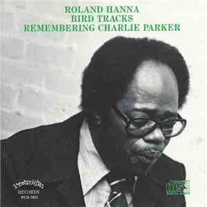 Roland Hanna - Bird Tracks - Remembering Charlie Parker