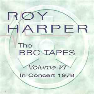 Roy Harper - The BBC Tapes - Volume VI - In Concert 1978