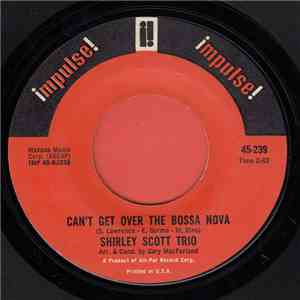 Shirley Scott Trio / Shirley Scott - Can't Get Over The Bossa Nova / Soul S ...