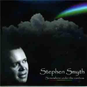 Stephen Smyth - Somewhere Under The Rainbow