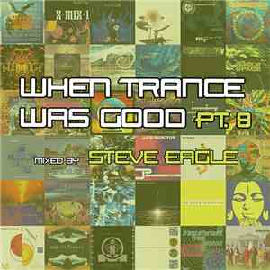 Steve Eagle - When Trance Was Good Pt. 8