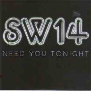 SW14 - Need You Tonight