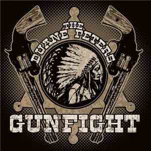 The Duane Peters Gunfight - The Duane Peters Gunfight