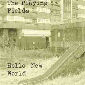 The Playing Fields - Hello New World
