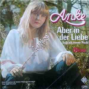 Anke  - Aber In Der Liebe (Hab' Ich Immer Pech)