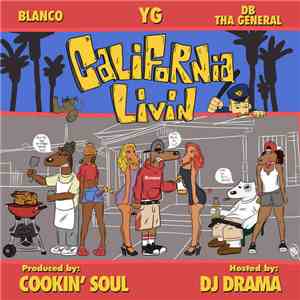 Blanco , YG , DB Tha General - California Livin