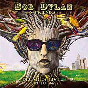 Bob Dylan & Friends - Decades Live... - 1961 To 1994