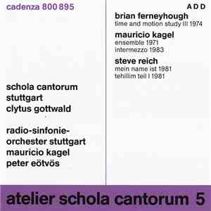 Brian Ferneyhough - Mauricio Kagel - Steve Reich - Atelier Schola Cantorum ...