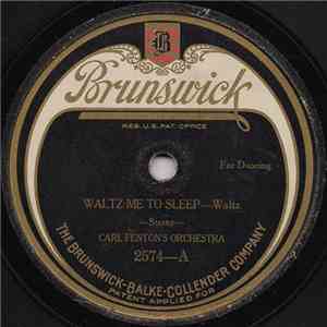 Carl Fenton's Orchestra - Waltz Me To Sleep / Thru The Shady Lane